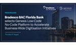 Bradesco BAC Florida Bank selects Genesis Low-Code No-Code Platform to Accelerate Business-Wide Digitisation Initiatives
