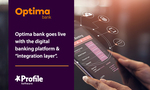 Profile: Optima bank goes live with the digital banking platform and “integration layer”