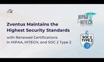 Zventus Maintains Highest Security Standards with Renewed Certifications in HIPAA, HITECH, and SOC 2 Type 2