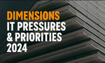 Dimensions: IT Pressures & Priorities Live Webinars, 2024 Edition