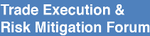 Trade Execution & Risk Mitigation Forum
