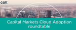 Capital Markets Cloud Adoption Roundtable