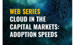 Celent Cloud Series: Cloud in the Capital Markets: Adoption Speeds
