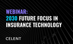 Celent Webinar: 2030 Future Focus in Insurance Technology- The Must Do In the Next Decade!