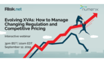 Evolving XVAs: How to Manage Changing Regulation and Competitive Pricing
