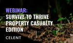 Celent Webinar: Survive to Thrive Beyond the Pandemic - Property Casualty Edition